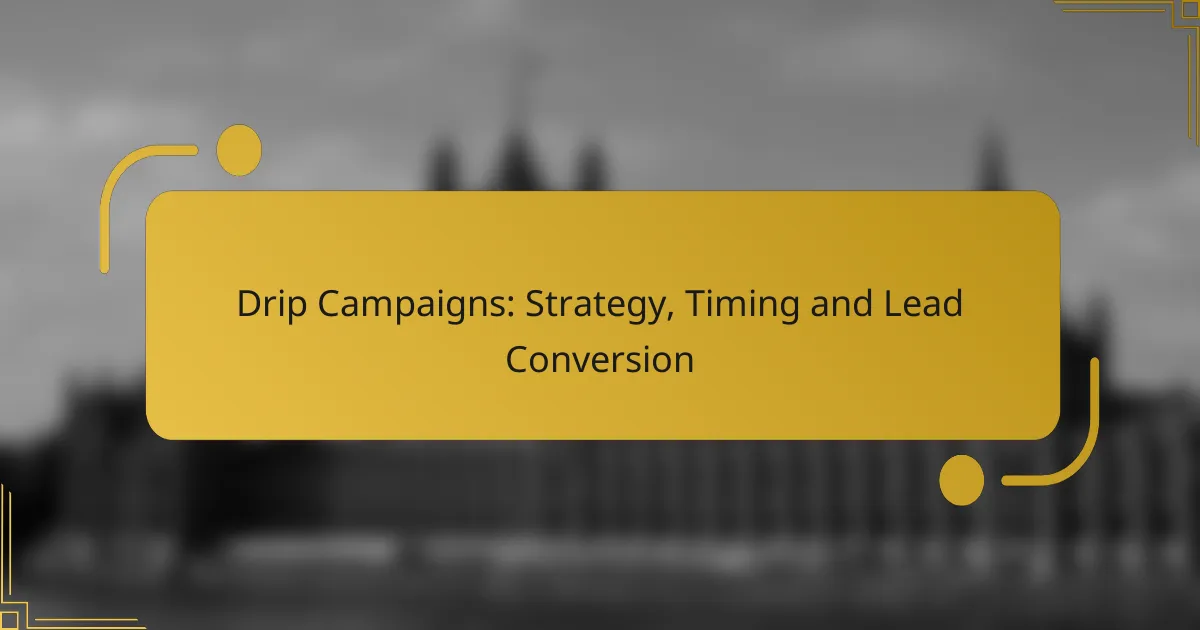 Drip Campaigns: Strategy, Timing and Lead Conversion