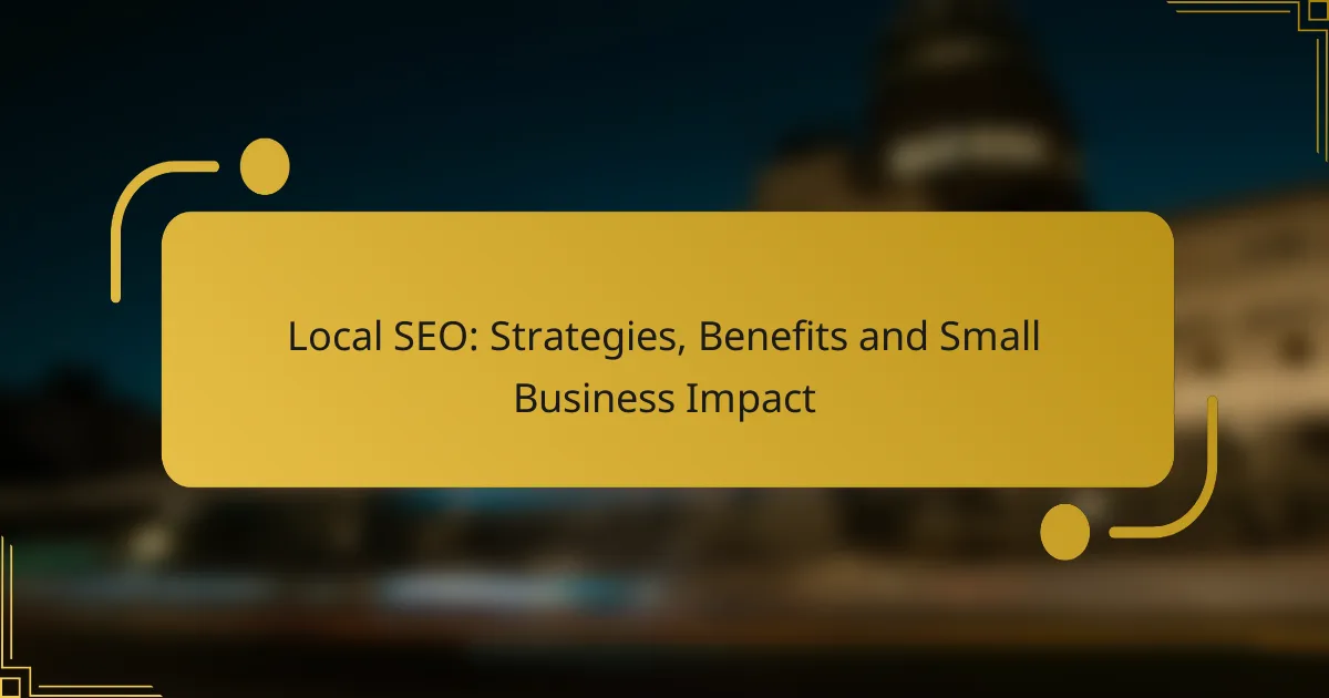 Local SEO: Strategies, Benefits and Small Business Impact