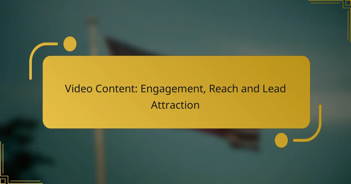 Video Content: Engagement, Reach and Lead Attraction