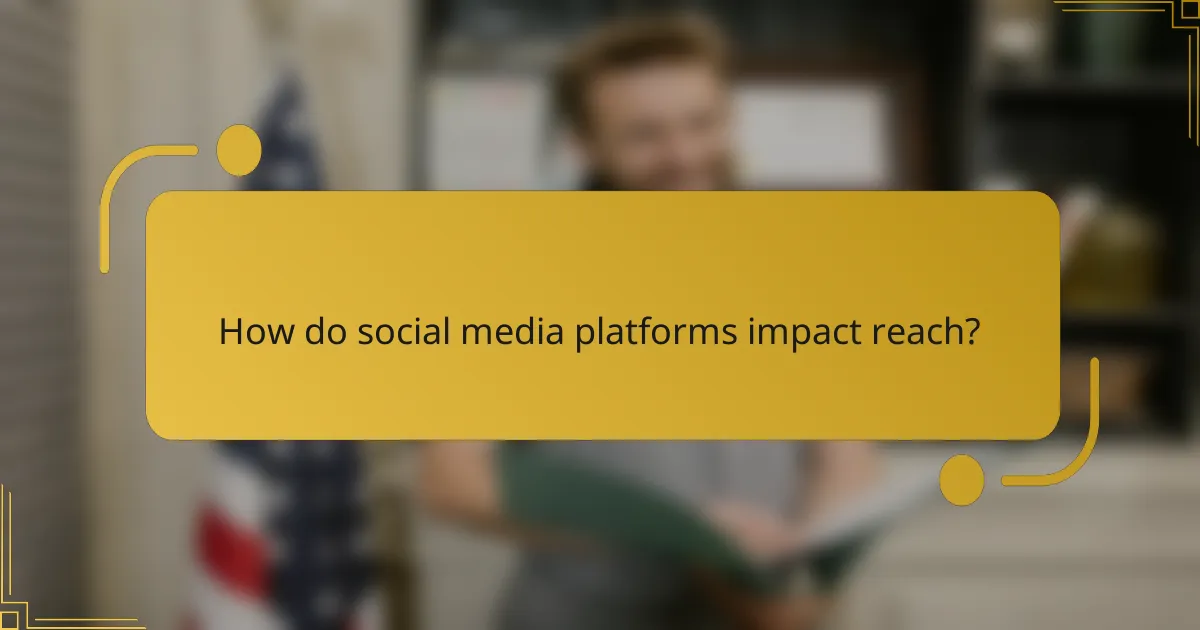 How do social media platforms impact reach?