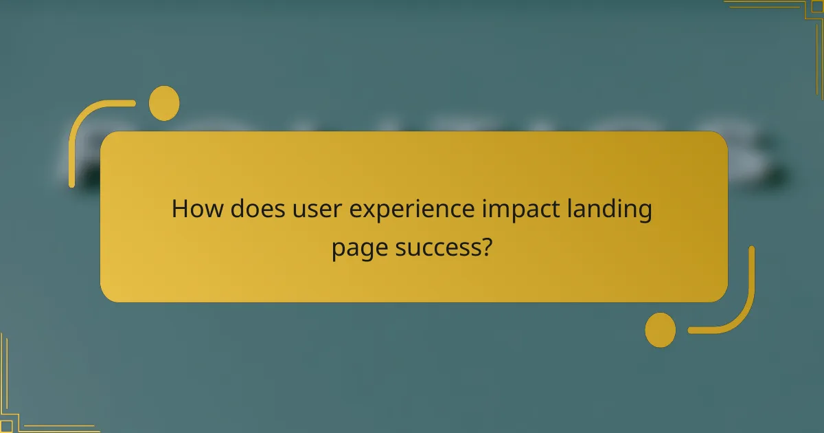 How does user experience impact landing page success?