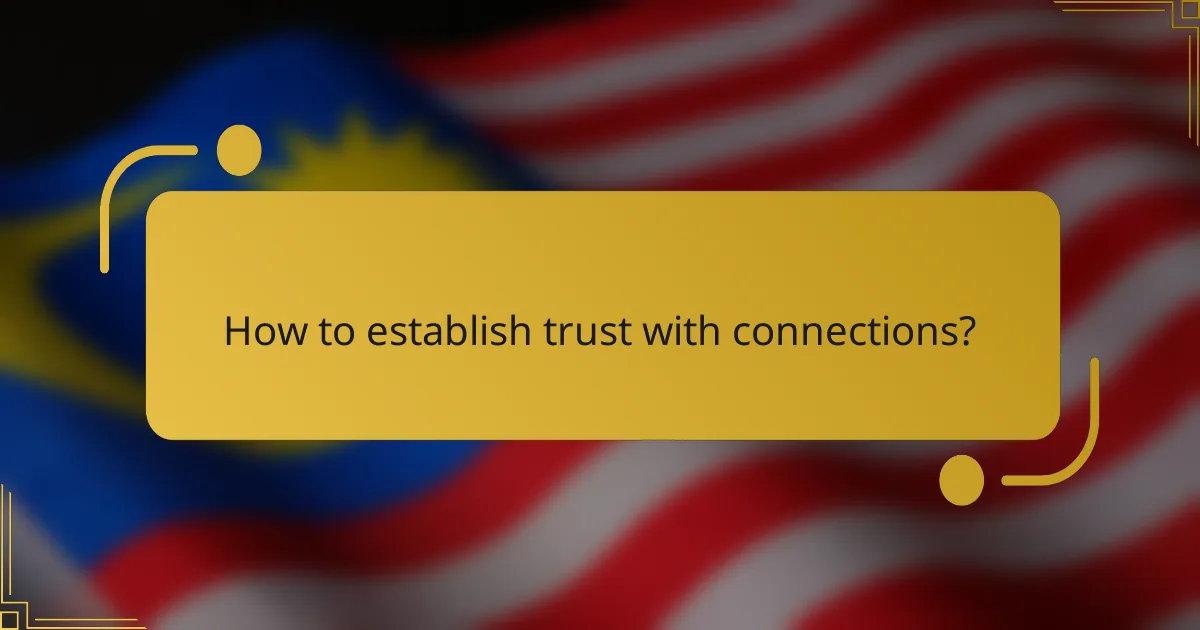 How to establish trust with connections?