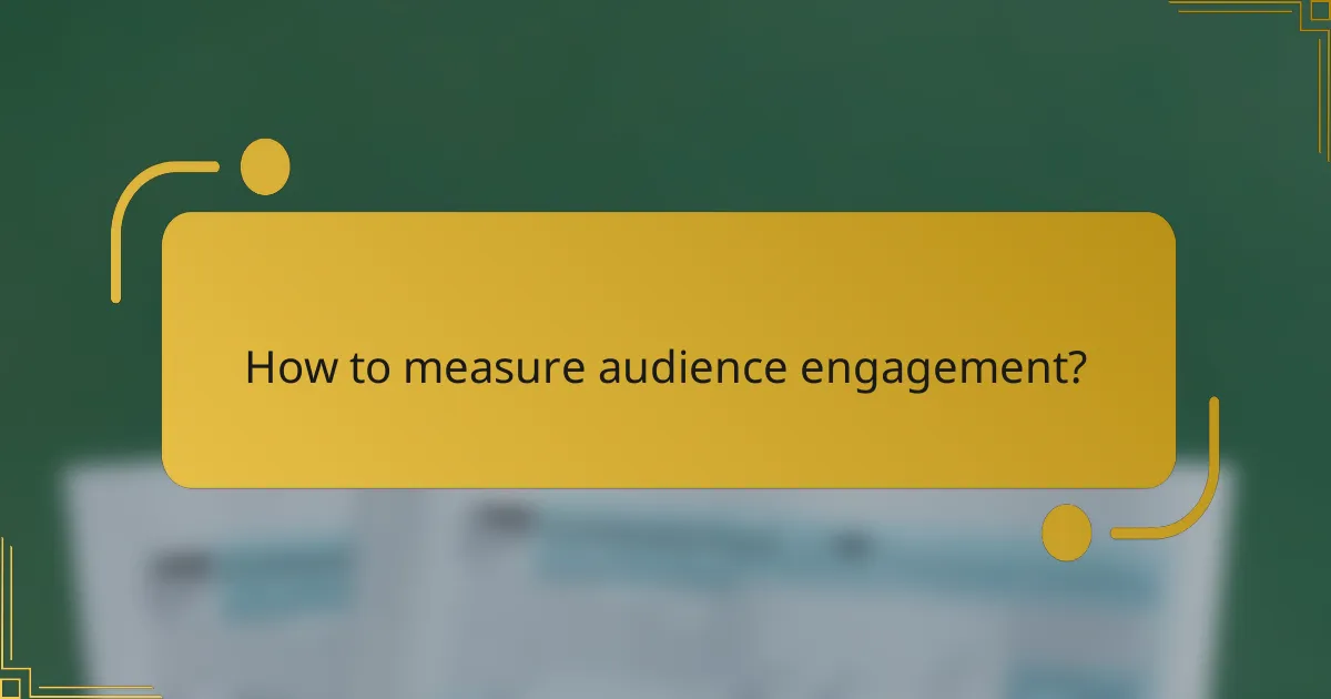 How to measure audience engagement?