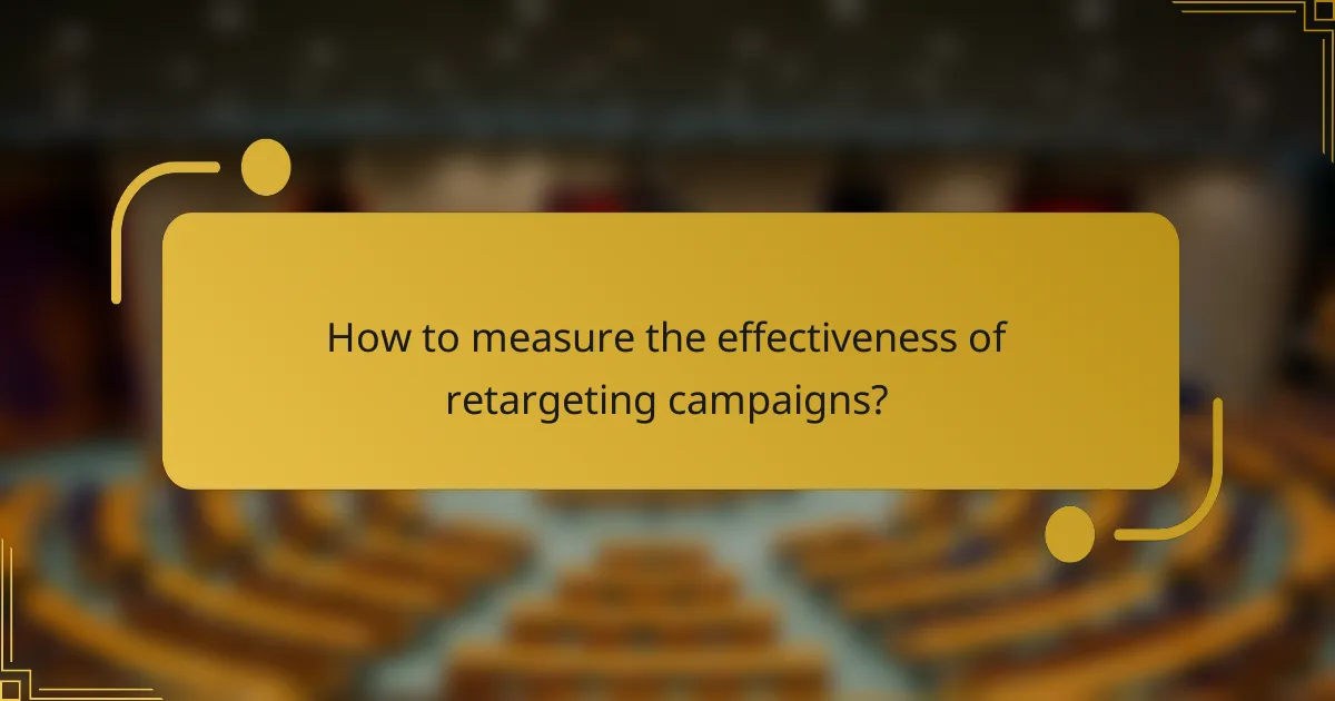 How to measure the effectiveness of retargeting campaigns?