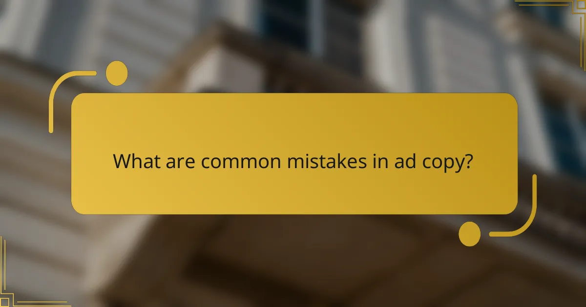 What are common mistakes in ad copy?