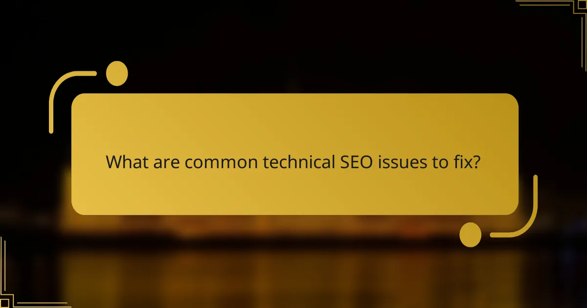 What are common technical SEO issues to fix?