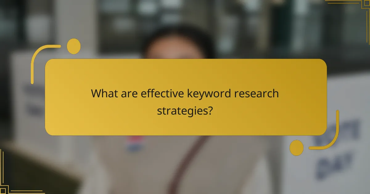 What are effective keyword research strategies?
