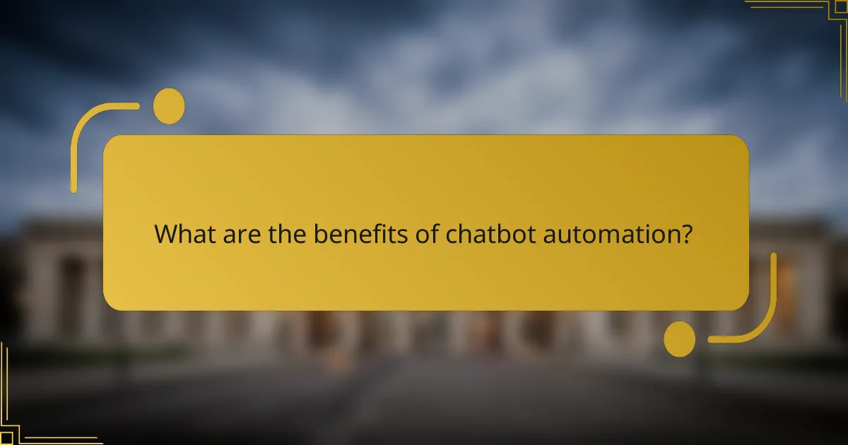 What are the benefits of chatbot automation?