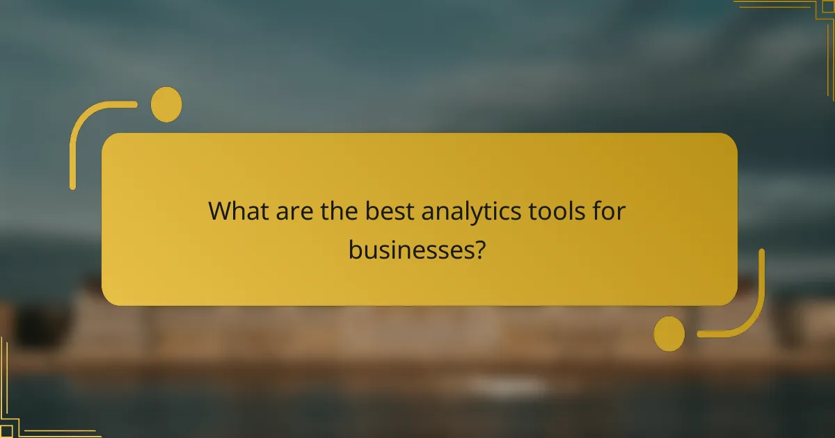 What are the best analytics tools for businesses?