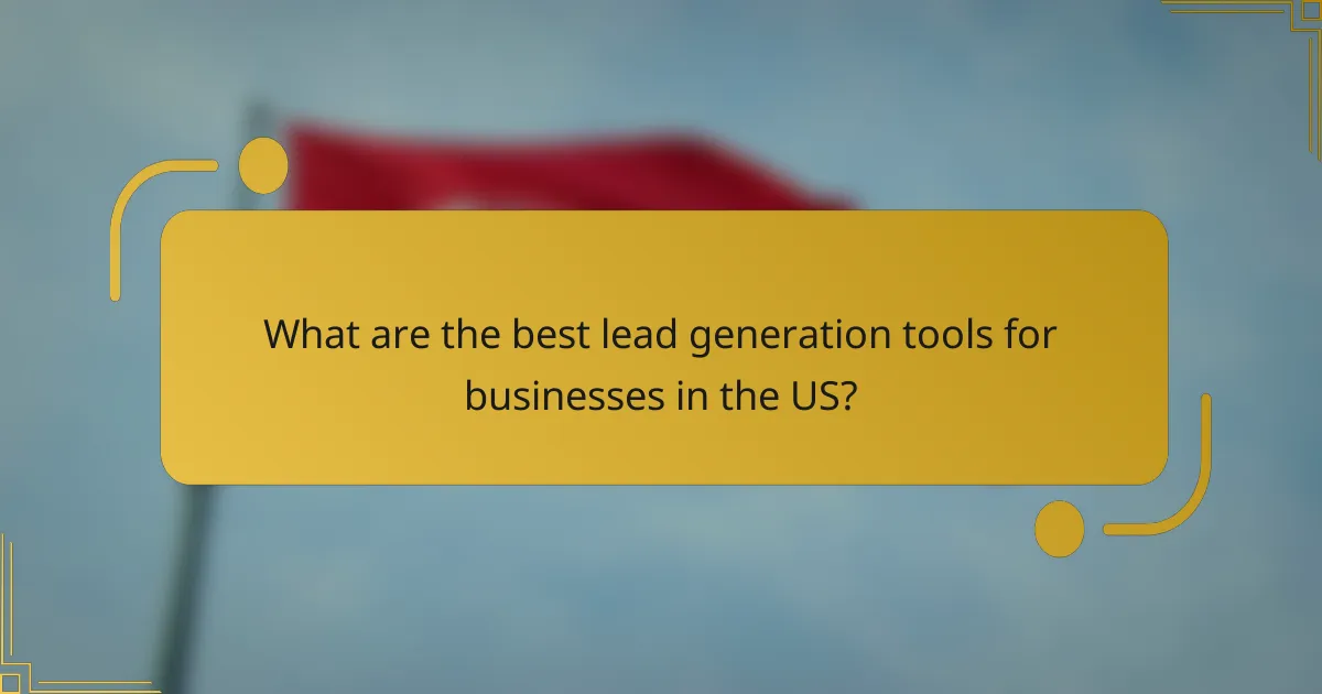 What are the best lead generation tools for businesses in the US?