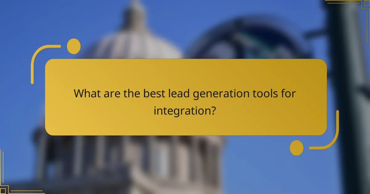 What are the best lead generation tools for integration?