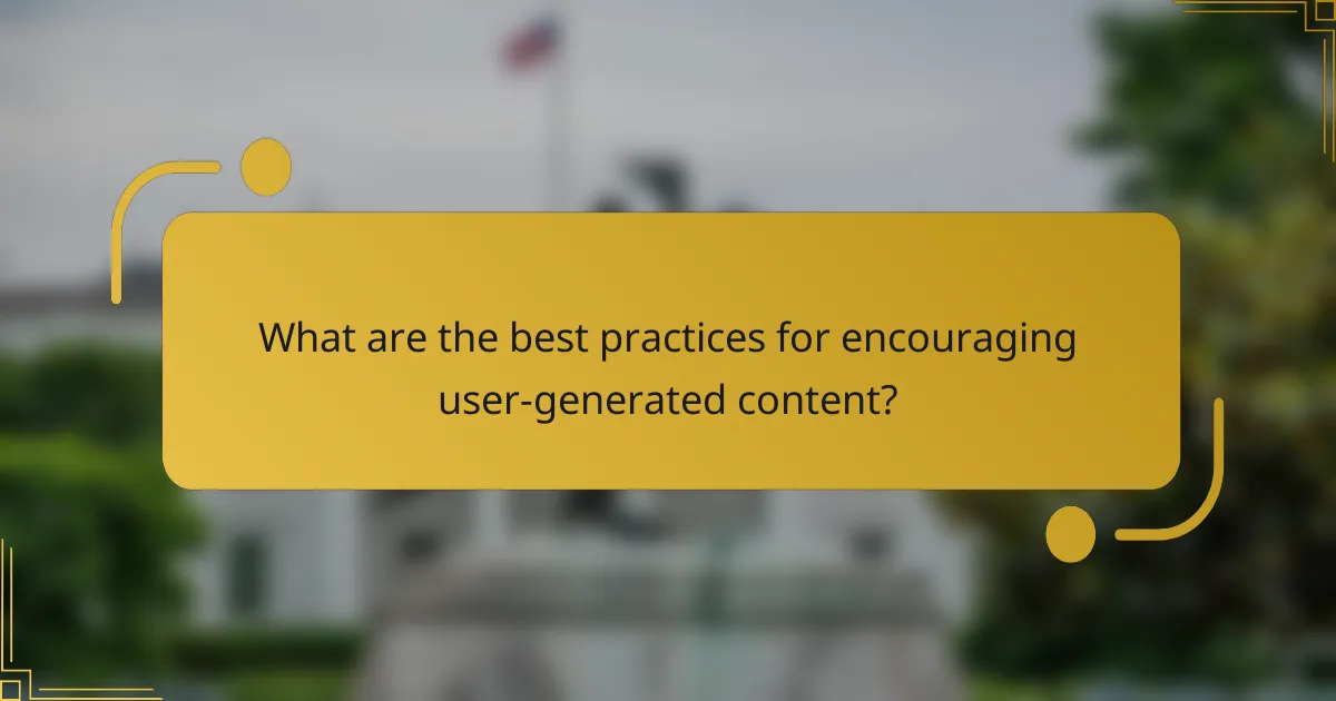What are the best practices for encouraging user-generated content?