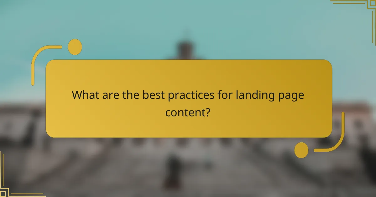 What are the best practices for landing page content?