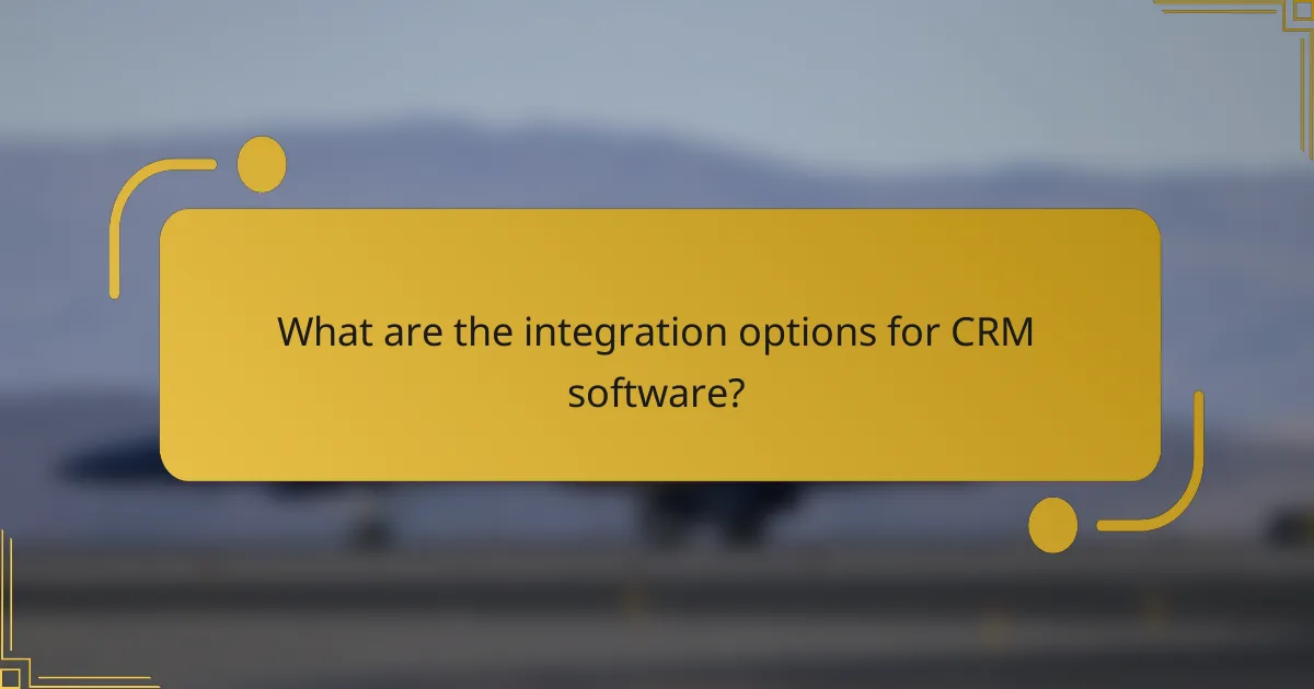 What are the integration options for CRM software?