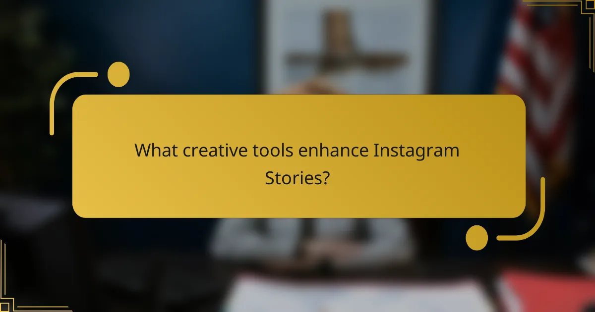 What creative tools enhance Instagram Stories?