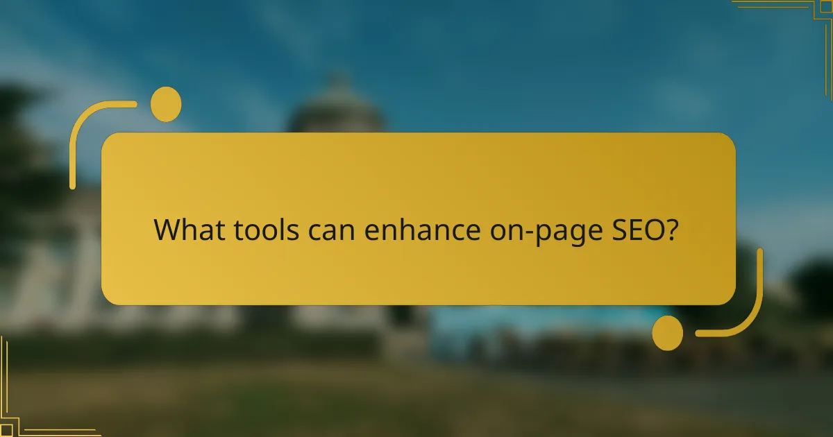 What tools can enhance on-page SEO?