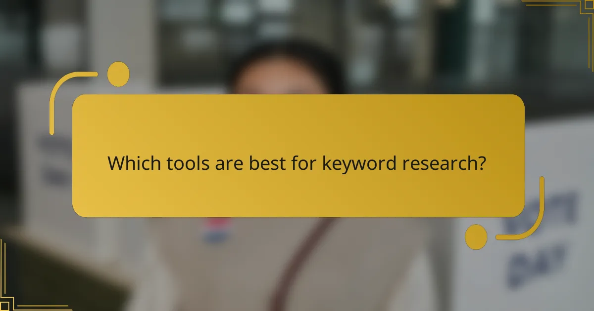 Which tools are best for keyword research?
